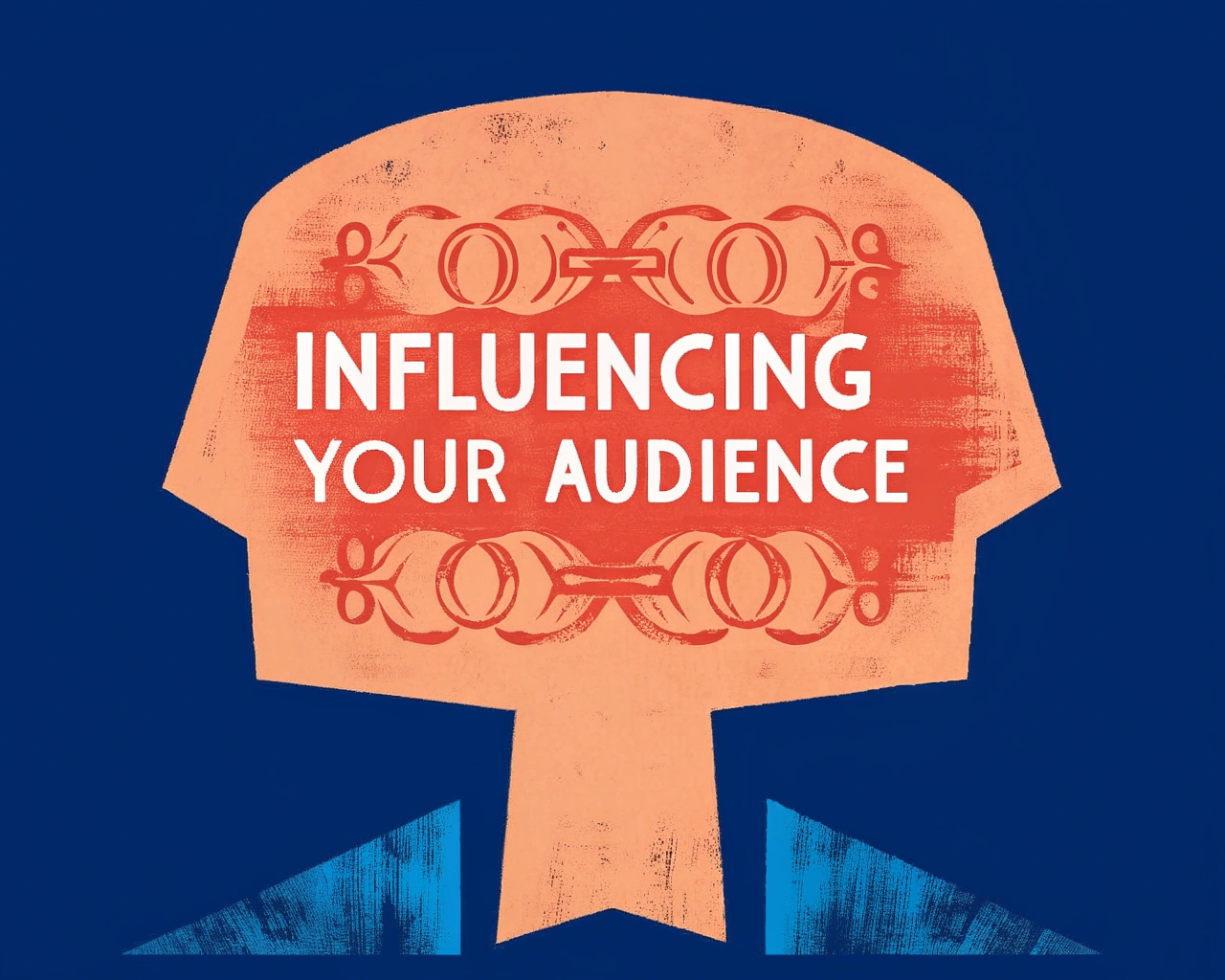 Influencing your audience
