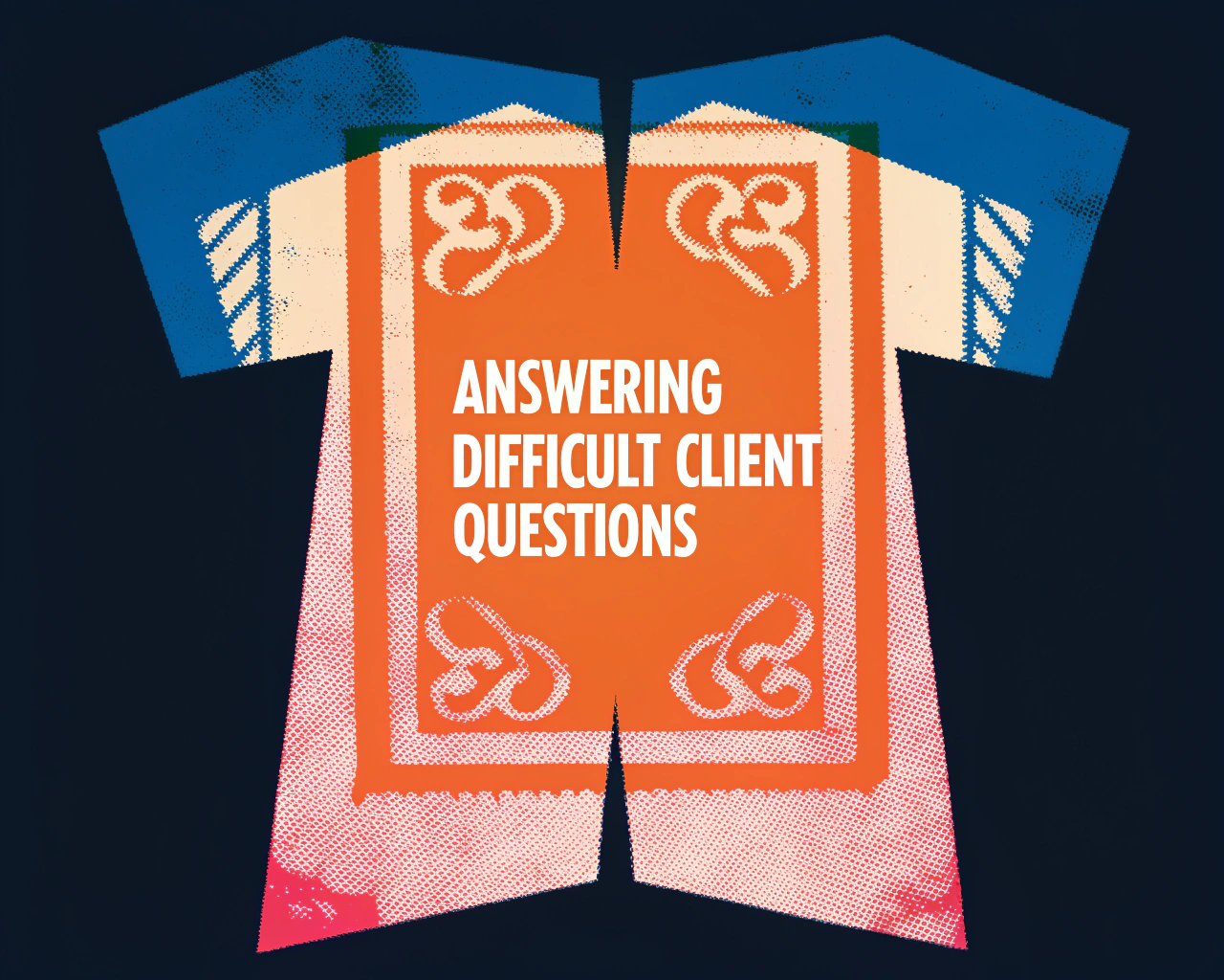 Answering Difficult Client Questions