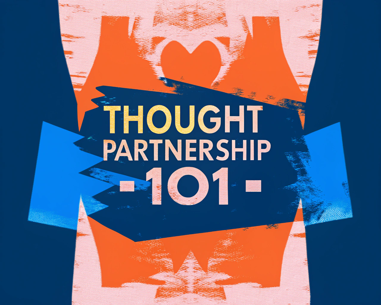 Thought Partnership 101